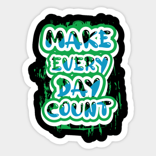 Make Every Day Count Sticker